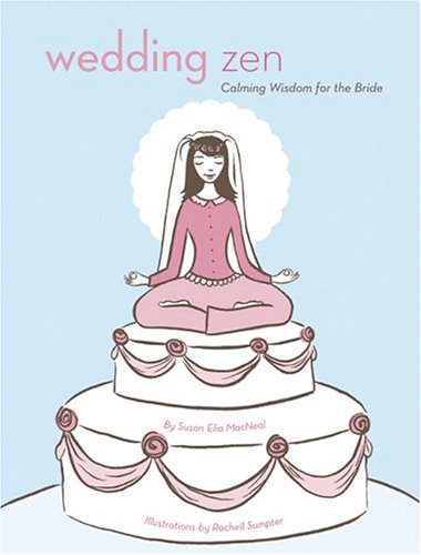 Imagen de archivo de Wedding Zen: Calming Wisdom for the Bride a la venta por SecondSale