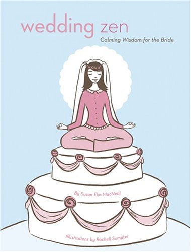 Stock image for Wedding Zen: Calming Wisdom for the Bride for sale by SecondSale