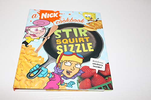 Imagen de archivo de Stir, Squirt, Sizzle: A Nick Cookbook a la venta por Orion Tech