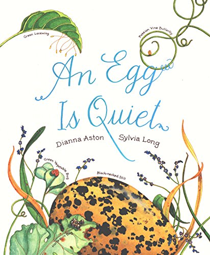 Beispielbild fr An Egg Is Quiet: (Nature Books for Kids, Children's Books Ages 3-5, Award Winning Children's Books) zum Verkauf von SecondSale