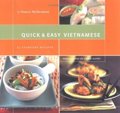 Beispielbild fr Quick and Easy Vietnamese : 75 Everyday Recipes zum Verkauf von Better World Books