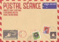 Beispielbild fr Postal Sance : Enqute Sur L'existence D'un Service Postal Pour L'autre Monde zum Verkauf von RECYCLIVRE