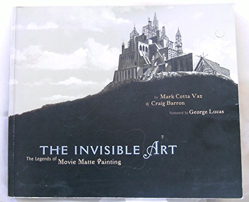 9780811845151: The Invisible Art: The Legends of Movie Matte Painting