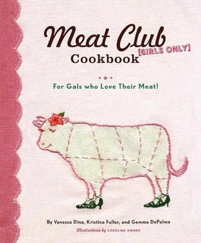 Beispielbild fr The Meat Club Cookbook: For Gals Who Love Their Meat! zum Verkauf von Wonder Book