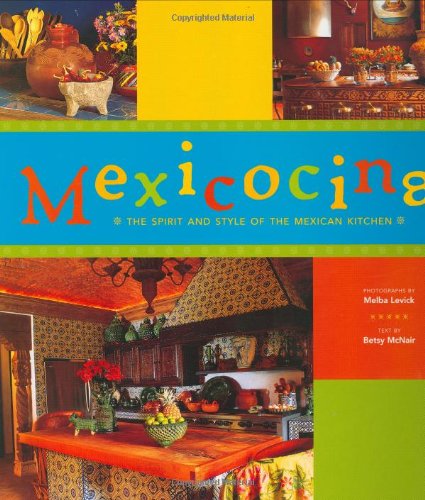 Stock image for Mexicocina: The Spirit and Style of the Mexican Kitchen for sale by Your Online Bookstore