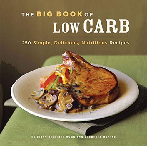 The Big Book of Low-Carb; 250 Simple, Delicious, Nutritious Recipes