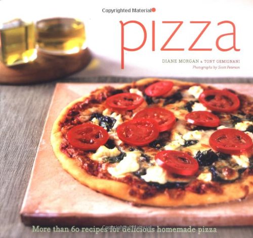 9780811845540: Pizza, more than 60 recipes: More Than 60 Recipes for Delicious Homemade Pizza