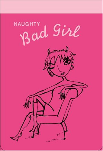 9780811845779: BAD GIRL'S LINE ING: Naughty Bad Girl's Notepad