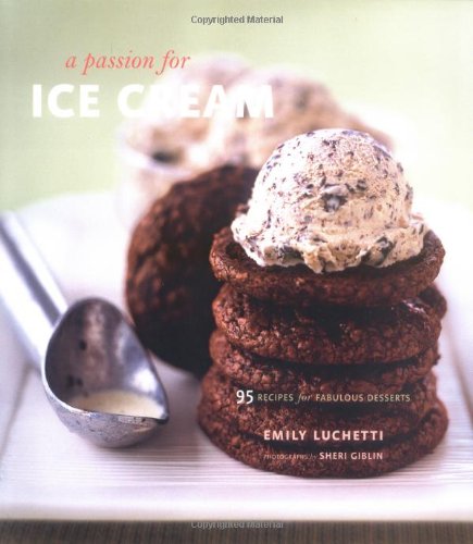 Beispielbild fr A Passion for Ice Cream : 95 Recipes for Fabulous Desserts zum Verkauf von Better World Books