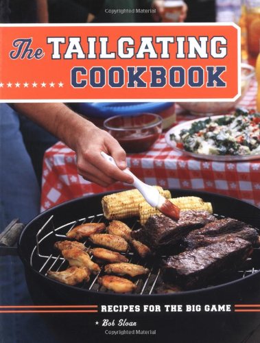 Stock image for The Tailgating Cookbook: Recipes for the Big Game for sale by ThriftBooks-Reno