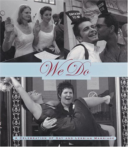 Stock image for We Do : A Celebration of Gay and Lesbian Marriage for sale by Better World Books