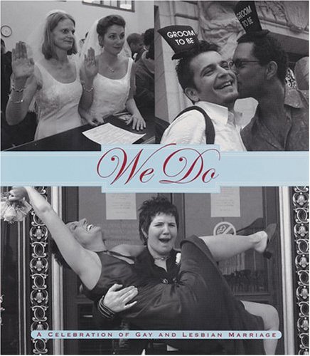 9780811846127: We Do: A Celebration of Gay and Lesbian Marriage