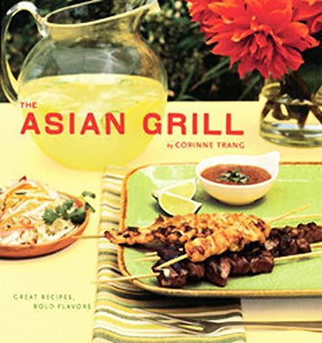 Asian Grill: Great Recipes, Bold Flavors (9780811846318) by Trang, Corrine