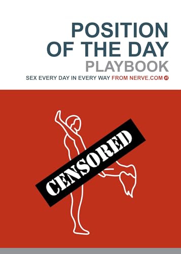 9780811847018: Position Of The Day Playbook: Sex Every Day In Every Way From Nerve.com