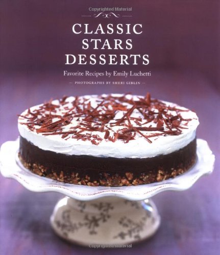 Stock image for Classic Stars Desserts: Favorite Recipes by Emily Luchetti for sale by ZBK Books
