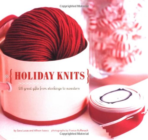 Stock image for Holiday Knits: 25 Great Gifts from Stockings to Sweaters for sale by WorldofBooks