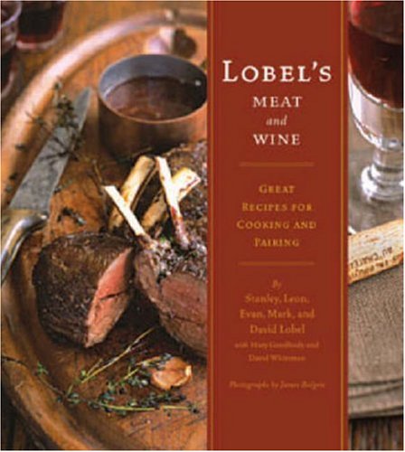 9780811847322: Lobel's Meat and Wine Cooking: Great Recipes for Cooking and Pairing