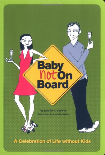 Stock image for Baby Not on Board: A Celebration of Life without Kids for sale by BooksRun