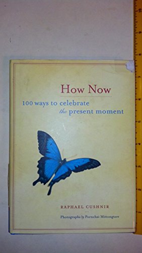 Beispielbild fr How Now: 100 Ways to Celebrate the Present Moment zum Verkauf von SecondSale