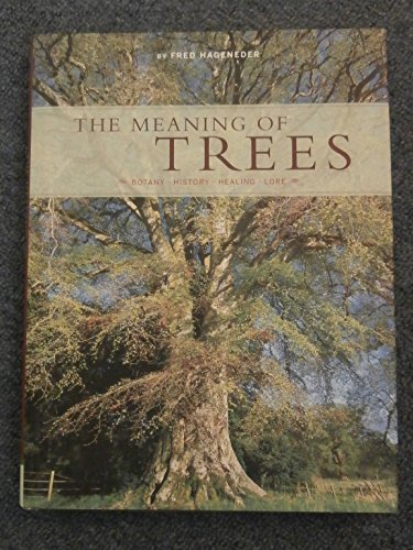 9780811848985: The Meaning of Trees: Botany, History, Healing, Lore