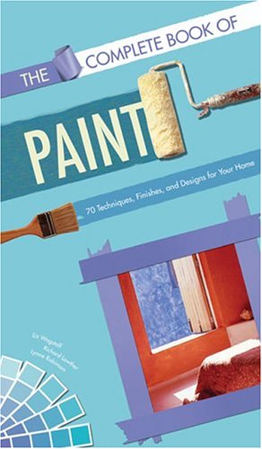 Stock image for The Complete Book of Paint : 70 Techniques, Finishes, and Designs for Your Home for sale by Better World Books: West