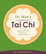 Beispielbild fr Dr. Mao's Harmony Tai Chi: Simple Practice for Health and Well-Being zum Verkauf von More Than Words