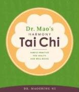 Imagen de archivo de Dr. Mao's Harmony Tai Chi: Simple Practice for Health and Well-Being a la venta por More Than Words