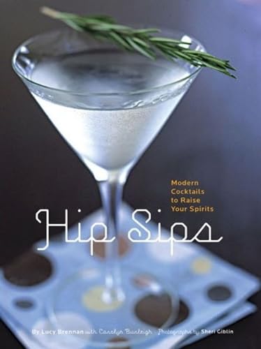 HIP SLIPS: Modern Cocktails to Raise Your Spirits