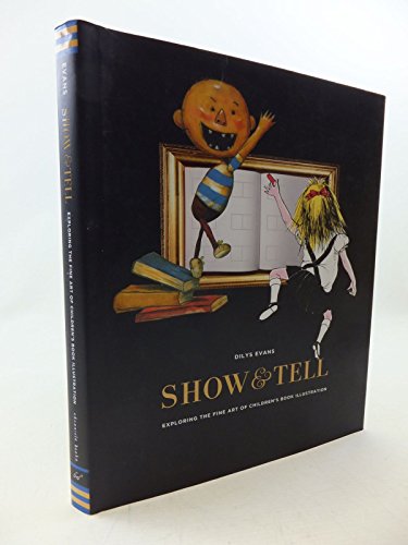 Beispielbild fr Show & Tell: Exploring the Fine Art of Children's Book Illustration zum Verkauf von ThriftBooks-Dallas