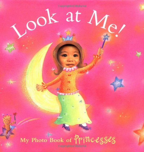 9780811849739: Look at Me! My Photo Book of Princesses (Look at Me!, LOOK)