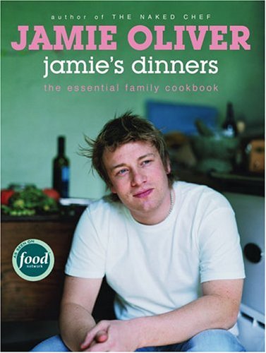 JAMIE'S DINNERS: THE ESSENTIAL FAMILY COOKBOOK (9780811849975) by Oliver, Jamie