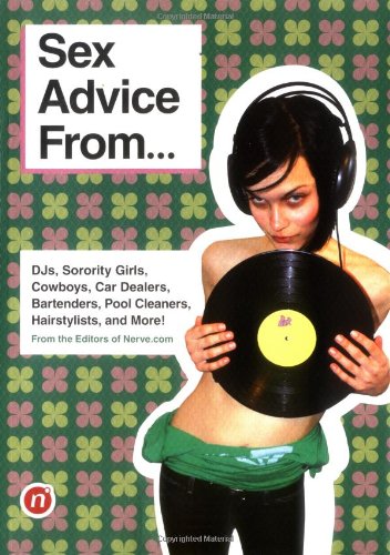 Stock image for Sex Advice From.: DJs, Sorority Girls, Cowboys, Car Dealers, Bartenders, Pool Cleaners, Hairstylists, and More! for sale by SecondSale