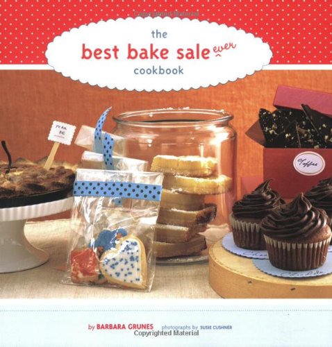 Stock image for The Best Bake Sale Ever Cookbook for sale by SecondSale