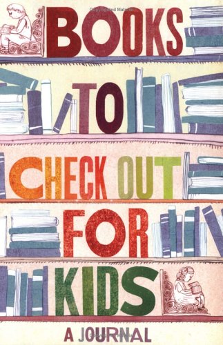 Imagen de archivo de Books to Check Out for Kids: A Journal a la venta por Half Price Books Inc.