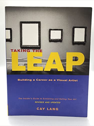 Beispielbild fr Taking the Leap: Building a Career as a Visual Artist (The Insider's Guide to Exhibiting and Selling Your Art) zum Verkauf von Indiana Book Company