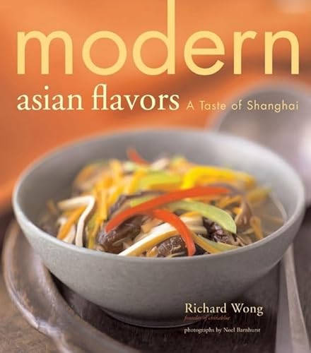 Beispielbild fr Modern Asian Flavors: A Taste of Shanghai zum Verkauf von Half Price Books Inc.