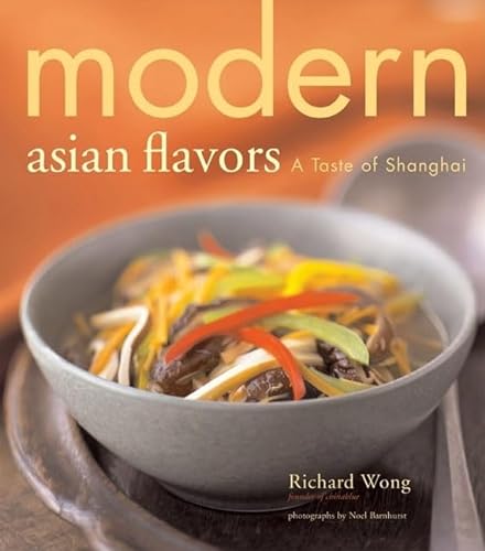 9780811851107: MODERN ASIAN FLAVORS GEB: A Taste of Shanghai