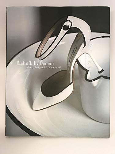 Beispielbild fr Blahnik by Boman: Shoes, Photographs, Conversation zum Verkauf von Books From California