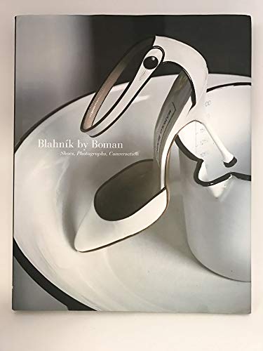 Blahnik by Boman: Shoes, Photographs, Conversation