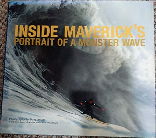 Imagen de archivo de Inside Maverick's Portrait of a Monster Wave a la venta por Mom and Pop's Book Shop,