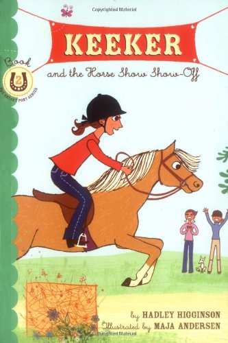 Keeker and the Horse Show Show-Off: Book 2 in the Sneaky Pony Series (Keeker and the Sneaky Po, KEEK) - Hadley Higginson