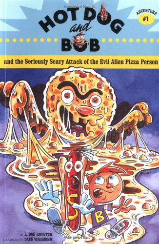 Stock image for Hot Dog and Bob Adventure 1: and the Seriously Scary Attack of the Evil Alien Pizza Person (Adventure #1) (Hot Dog and Bob, HOTD) for sale by SecondSale