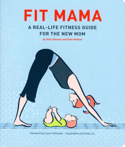 Stock image for Fit Mama : A Real-Life Fitness Guide for the New Mom for sale by Better World Books