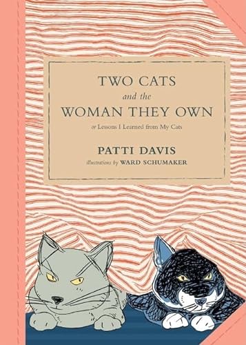 9780811851664: TWO CATS AND THE WOMAN THEY OWN HBK: Or the Lessons I Learned from My Cats