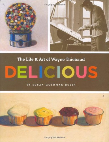 Stock image for Delicious: The Life & Art of Wayne Thiebaud for sale by Open Books West Loop