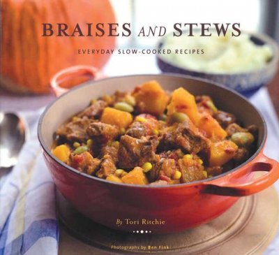 Stock image for Braises and Stews : Everyday Slow-Cooked Recipes for sale by Better World Books