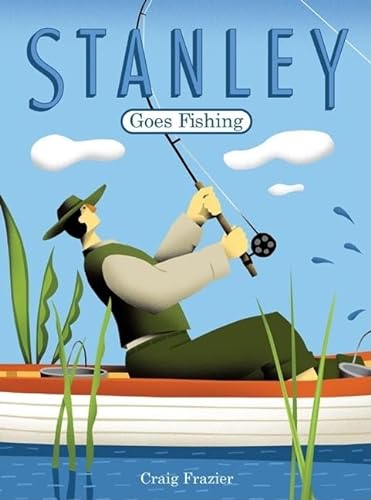 9780811852449: Stanley Goes Fishing (Stanley Complete)