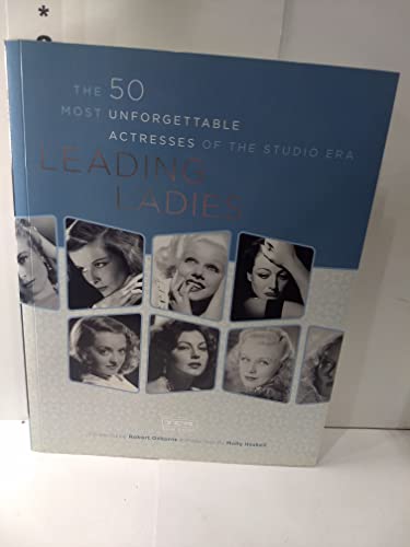 Leading Ladies: The 50 Most Unforgettable Actresses of the Studio Era - Sarvady, Andrea Cornell; Osborne, Robert (Foreword by), and Haskell, Molly (Introduction by), and Miller, Frank (Edited by)