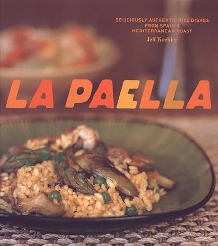Beispielbild fr La Paella: Deliciously Authentic Rice Dishes from Spain's Mediterranean Coast zum Verkauf von Wonder Book