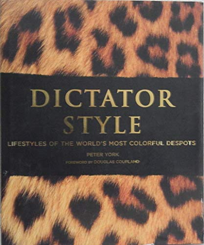 Stock image for Dictator Style: Lifestyles of the Worlds Most Colorful Despots for sale by Off The Shelf